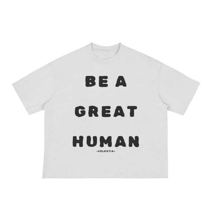 CELESTIA BE A GREAT HUMAN Boxy Tee