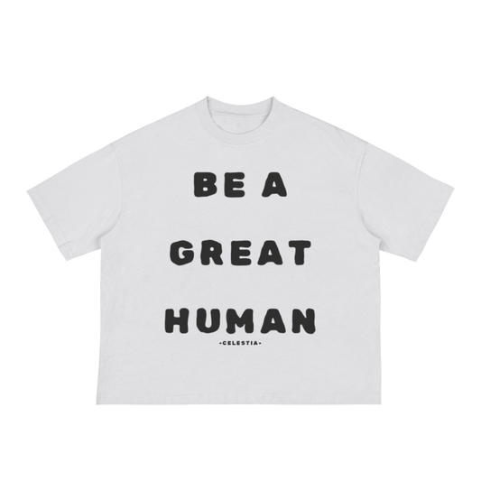 CELESTIA BE A GREAT HUMAN Boxy Tee